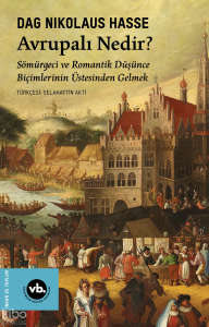 Avrupalı Nedir?;Sömürgeci ve Romantik Düşünce Biçimlerinin Üstesinden Gelmek