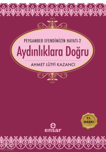 Aydınlıklara Doğru;Peygamber Efendimizin Hayatı 2