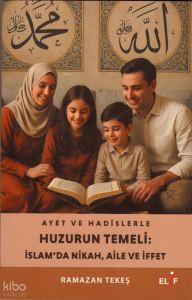 Ayet ve Hadislerle Huzurun Temeli: İslam’da Nikah, Aile ve Hayat
