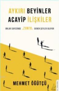 Aykırı Beyinler Acayip İlişkiler; Onlar Sayesinde "Olmaz" Denen Şeyler Oluyor