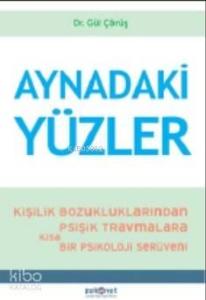 Aynadaki Yüzler; Kişilik Bozukluklarından Psişik Travmalara Kısa bir Psikoloji Serüveni