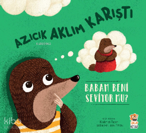 Azıcık Aklım Karıştı - Babam Beni Seviyor Mu?