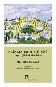 Aziz Mahmud Hüdayi - Hayatı Şiirleri Meclisleri