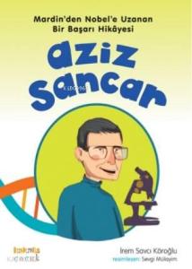 Aziz Sancar; Mardin'den Nobel'e Uzanan Bir Başarı Hikayesi