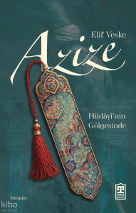 Azize;Hüdâyî'nin Gölgesinde