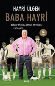 Baba Hayri; Gollerin Efendisi, Futbolun Beyefendisi