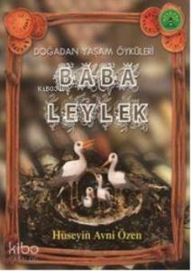 Baba Leylek; Doğadan Yaşam Öyküleri