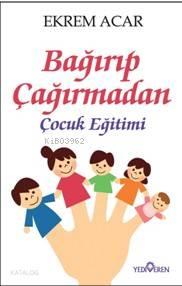 Bağırıp Çağırmadan Çocuk Eğitimi