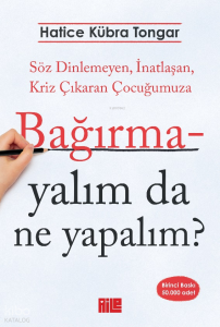 Bağırmayalım da Ne Yapalım?