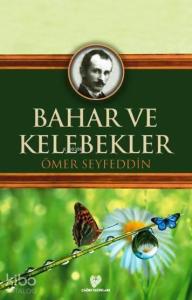 Bahar ve Kelebekler; Osmanlı Türkçesi aslı ile birlikte, sözlükçeli