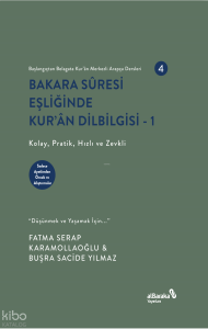 Bakara Sûresi Eşliğinde Kur'ân Dilbilgisi - 1 Başlangıçtan Belagata Kur'ân Merkezli Arapça Dersleri 4;Kolay, Pratik, Hızlı ve Zevkli