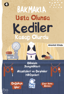 Bakmakla Usta Olunsa Kediler Kasap Olurdu;Atasözleri ve Deyimler Hikayeleri 4