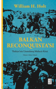 Balkan Reconquista’sı;Türkiye’nin Unutulmuş Muhacir Krizi