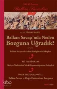Balkan Savaşında Neden Bozguna Uğradık?