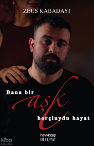 Bana Bir Aşk Borçluydu Hayat