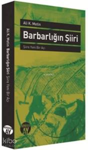 Barbarlığın Şiiri; Şiire Yeni Bir Açı