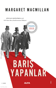 Barış Yapanlar; 1919 Paris Barış Konferansının Hikayesi