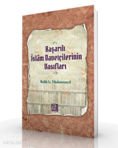 Başarılı İslam Davetçilerinin Vasıfları