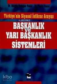 Başkanlık ve Yarı Başkanlık Sistemleri; Türkiye'nin Siyasal İstikrar Arayışı