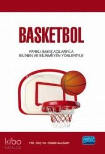 Basketbol; Farklı Bakış Açılarıyla Bilindik ve Bilinmedik Yönleriyle