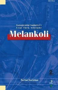 Başlangıcından Cumhuriyet'e Yeni Türk Şiirinde Melankoli