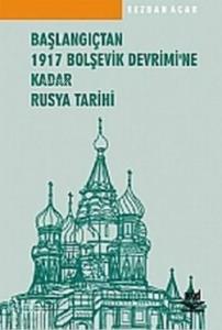 Başlangıçtan 1917 Bolşevik Devrimi'ne Kadar Rusya Tarihi