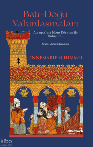 Batı-Doğu Yakınlaşmaları;Avrupa’nın İslam Dünyası ile Buluşması