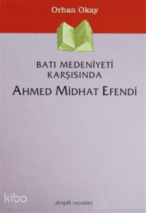 Batı Medeniyeti Karşısında Ahmed Midhat Efendi Orhan Okay Bütün Eserleri:2