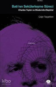 Batı'nın Sekülerleşme Süreci; Charles Taylor ve Modernite Eleştirisi