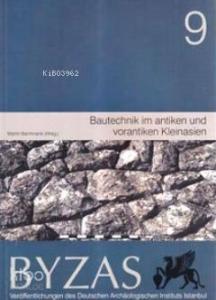 Bautechnik im antiken und vorantiken Kleinasien - Byzas 9