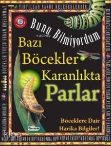 Bazı Böcekler Karanlıkta Parlar - Bunu Bilmiyordum Böceklere Dair Harika Bilgiler!