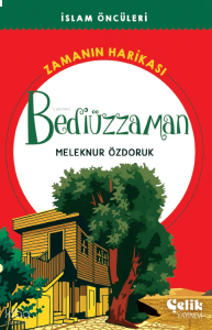 Bediüzzaman Zamanın Harikası - İslam Öncüleri