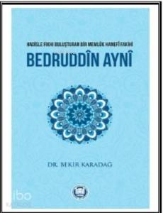 Bedruddîn Aynî; Hadisle Fıkhı Buluşturan Bir Memlük Hanefî Fakihi