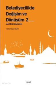 Belediyecilikte Değişim ve Dönüşüm 2; Ak Belediyecilik