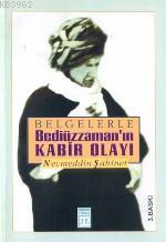 Belgelerle Bediüzzaman'ın Kabir Olayı