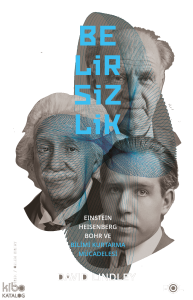 Belirsizlik;Einstein, Heisenberg, Bohr ve Bilimi Kurtarma Mücadelesi