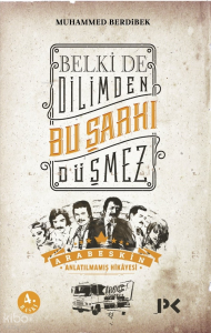 Belki De Dilimden Bu Şarkı Düşmez