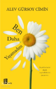 Ben Daha Yaşamadım;Seçtiklerimizi Değil, Seçtirdiklerini Yaşıyoruz.