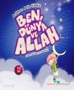 Ben, Dünya ve Allah