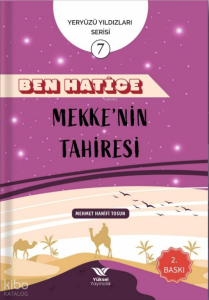 Ben Hatice Mekke’nin Tahiresi;Yeryüzü Yıldızları Serisi
