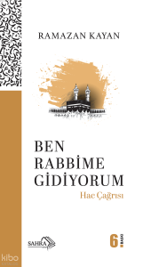 Ben Rabbime Gidiyorum - Hac Çağrısı