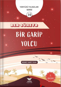 Ben Süheyb Bir Garip Yolcu ;Yeryüzü Yıldızları Serisi