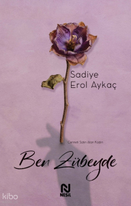 Ben Zübeyde ;Cenneti Satın Alan Kadın