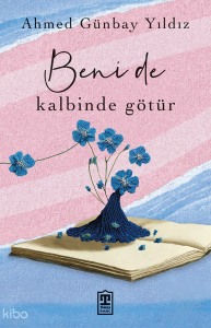 Beni de Kalbinde Götür