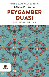 Benim Duamla Peygamber Duası Arasındaki Farklar