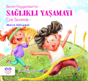 Benim Peygamber’im;Sağlıklı Yaşamayı Çok Severdi