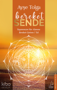 Bereket Sende;Yaşamınızın Her Alanına Bereketi Getiren 7 Yol