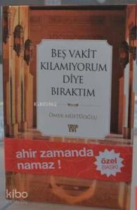 Beş Vakit Kılamıyorum Diye Bıraktım