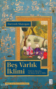 Beş Varlık İklimi;Firdevsî, Hayyâm, Mevlânâ, Sa’dî ve Hâfız