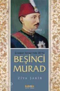 Beşinci Murad; Çırağan Sarayı'nda 28 Yıl